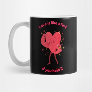 Love is like a fart if you hold it Mug